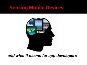 Sensing Mobile Devices  and what it means for app developers Why the Sensory Smartphone?