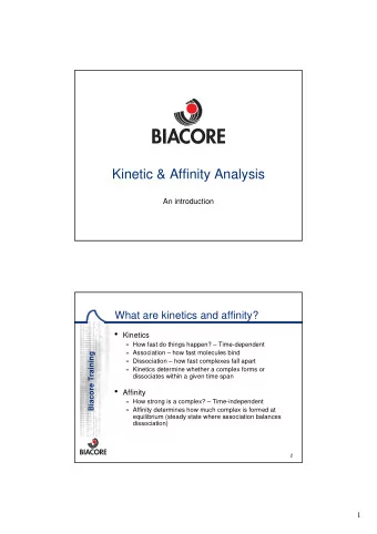 Kinetic &amp; Affinity Analysis  An introduction  What are kinetics and affinity?  Kinetics