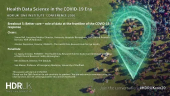 Breakout 5: Better care  role of data at the frontline of the COVID-19  response  Chairs: