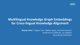 for Cross-lingual Knowledge Alignment Muhao Chen 1 , Yingtao Tian 2 , Mohan Yang 1 , and Carlo