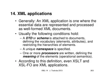 14. XML applications   Generally: An XML application is one where the  essential data are