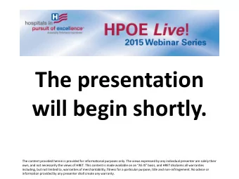 The presentation  will begin shortly.  The content provided herein is provided for informational