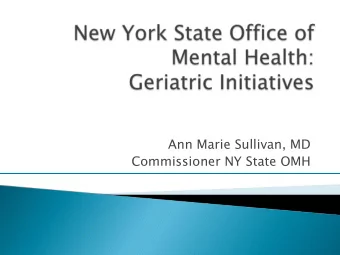 Ann Marie Sullivan, MD  Commissioner NY State OMH } BET  ETTER  ER HEA  EATLH OF THE  E