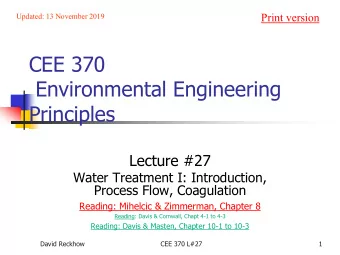 CEE 370  Environmental Engineering  Principles  Lecture #27  Water Treatment I: Introduction,