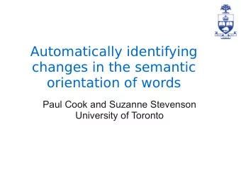 Automatically identifying  changes in the semantic  orientation of words  Paul Cook and Suzanne