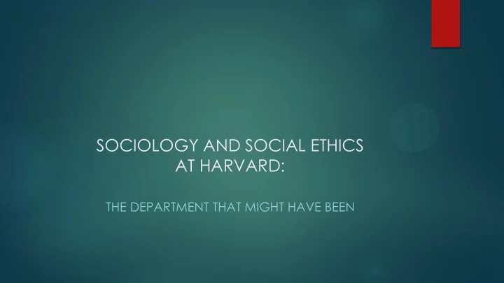 sociology and social ethics at harvard