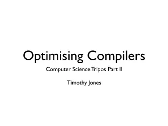 Optimising Compilers  Computer Science Tripos Part II  Timothy Jones  Lecture 1  Introduction  A