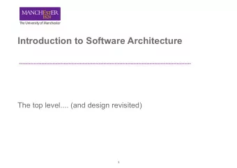 Introduction to Software Architecture  The top level.... (and design revisited)  1  System Software