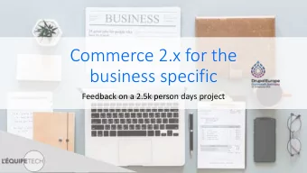 Commerce 2.x for the  business specific  Feedback on a 2.5k person days project  Fa  Fabien