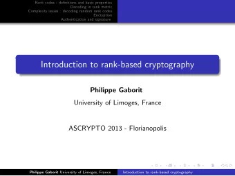 Introduction to rank-based cryptography  Philippe Gaborit  University of Limoges, France  ASCRYPTO