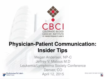 Physician-Patient Communication:  Insider Tips  Megan Andersen, NP-C  Jeffrey V. Matous M.D