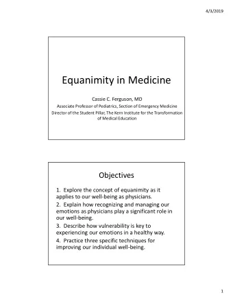 Equanimity in Medicine  Cassie C. Ferguson, MD  Associate Professor of Pediatrics, Section of