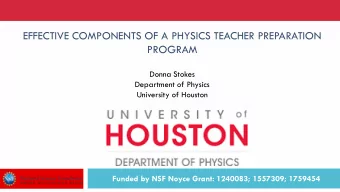 EFFECTIVE COMPONENTS OF A PHYSICS TEACHER PREPARATION  PROGRAM  Donna Stokes  Department of Physics