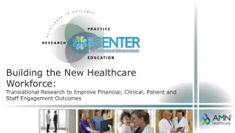 Building the New Healthcare  Workforce:  Translational Research to Improve Financial, Clinical,