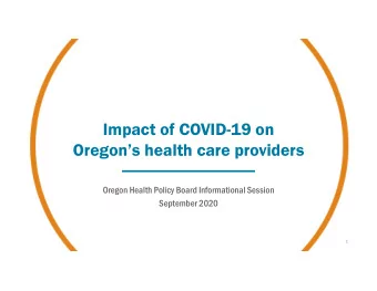 Impact of COVID-19 on  Oregons health care providers  Oregon Health Policy Board Informational