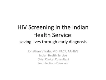 Health Service:  saving lives through early diagnosis  Jonathan V Iralu, MD, FACP, AAHIVS  Indian
