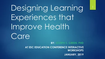 Experiences that  Improve Health  Care  BY: JOSEPH S. GREEN, PHD  AT ESC EDUCATION CONFERENCE