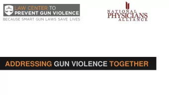 ADDRESSING GUN VIOLENCE TOGETHER  Allison Anderman, Staff Attorney  aanderman@smartgunlaws.org