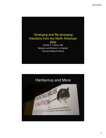 Hantavirus and More  1  2/21/2014  Objectives   Hantavirus   Plague   Rocky Mountain
