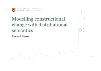 Modelling constructional  change with distributional  semantics  Florent Perek  Overview o Applying