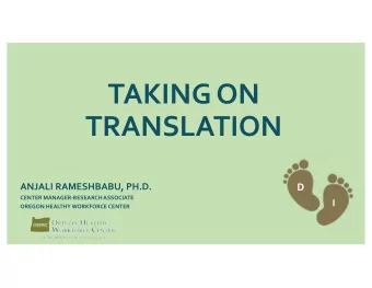 TAKING ON  TRANSLATION  D  ANJALI RAMESHBABU, PH.D.  CENTER MANAGER-RESEARCH ASSOCIATE  I  OREGON