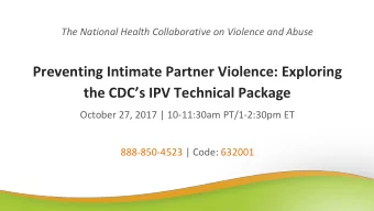 Preventing Intimate Partner Violence: Exploring  the CDCs IPV Technical Package  October 27,