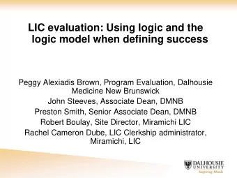 LIC evaluation: Using logic and the  logic model when defining success  Peggy Alexiadis Brown,