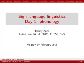 Sign language linguistics  Day 1: phonology  Jeremy Kuhn  Insitut Jean Nicod, CNRS, EHESS, ENS