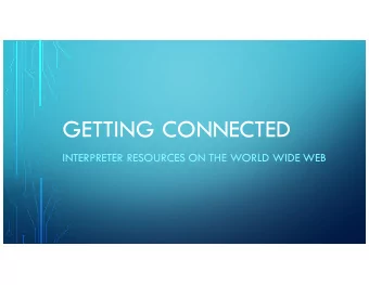 GETTING CONNECTED  INTERPRETER RESOURCES ON THE WORLD WIDE WEB  WWW.ISDOUTREACH.ORG  RESOURCES FOR