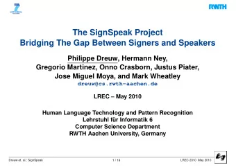 The SignSpeak Project  Bridging The Gap Between Signers and Speakers  Philippe Dreuw, Hermann Ney,