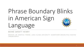 Phrase Boundary Blinks  in American Sign  Language  MON SKRATT HENRY MENTOR: DR. MARTHA TYRONE,