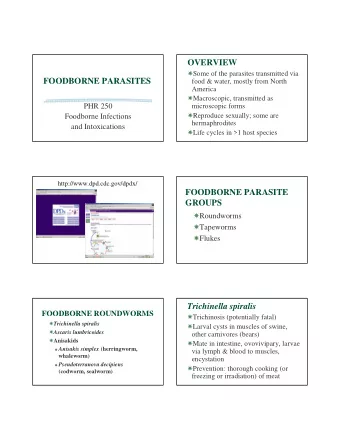 OVERVIEW  Some of the parasites transmitted via  FOODBORNE PARASITES  food &amp; water, mostly