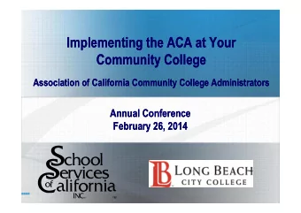 Implementing the ACA at Your  Implementing the ACA at Your  Community College  Community College