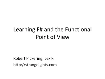 Point of View  Robert Pickering, LexiFi  http://strangelights.com  Session Objectives  Why was