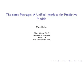 The caret Package: A Unified Interface for Predictive  Models  Max Kuhn Pfizer Global R &amp; D