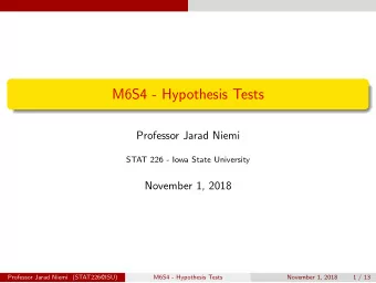M6S4 - Hypothesis Tests  Professor Jarad Niemi  STAT 226 - Iowa State University  November 1, 2018
