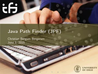 Java Path Finder (JPF)  Christian Bergum Bergersen  June 1, 2015  What is Java Path Finder?
