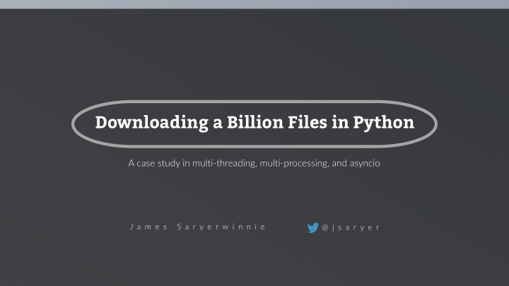 downloading a billion files in python