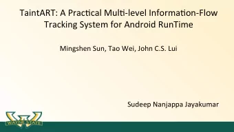 TaintART: A Prac-cal Mul--level Informa-on-Flow  Tracking System for Android RunTime  Mingshen Sun,