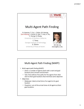 Multi-Agent Path Finding  N. Ayanian, T. Cai, L. Cohen, W. Hoenig,  Sven Koenig, S. Kumar, H. Ma,