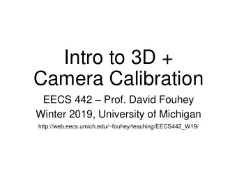 Camera Calibration EECS 442  Prof. David Fouhey  Winter 2019, University of Michigan
