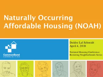 Naturally Occurring  Affordable Housing (NOAH)  Deidre Lal Schmidt  April 4, 2018  National Housing