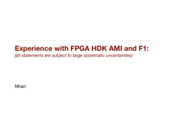 Experience with FPGA HDK AMI and F1:  (all statements are subject to large systematic
