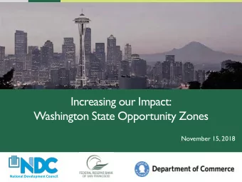 Increasing our Impact:  Washington State Opportunity Zones  November 15, 2018  National Development