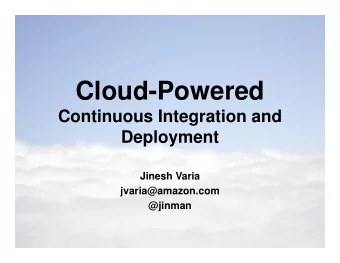 Cloud-Powered  Continuous Integration and  Deployment  Jinesh Varia  jvaria@amazon.com  @jinman