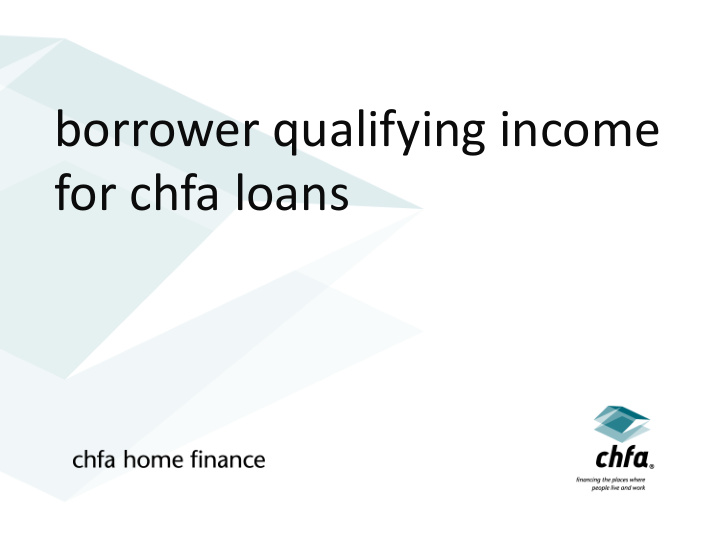 borrower qualifying income for chfa loans disclaimer this
