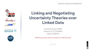 Linking and Negotiating  Uncertainty Theories over  Linked Data  Ahmed El Amine DJEBRI  Andrea G.B.