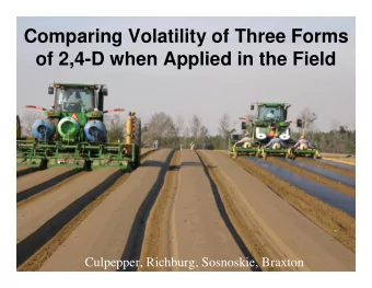 Comparing Volatility of Three Forms  of 2,4-D when Applied in the Field  Culpepper, Richburg,