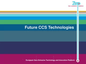 Future CCS Technologies  European Zero Emission Technology and Innovation Platform  Motivation and