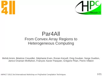 Par4All  From Convex Array Regions to  Heterogeneous Computing  Mehdi Amini, Batrice Creusillet,